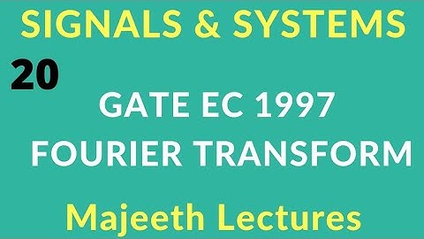 20 GATE EC 1997 Signals and Systems Fourier Transform II @majeethlectures