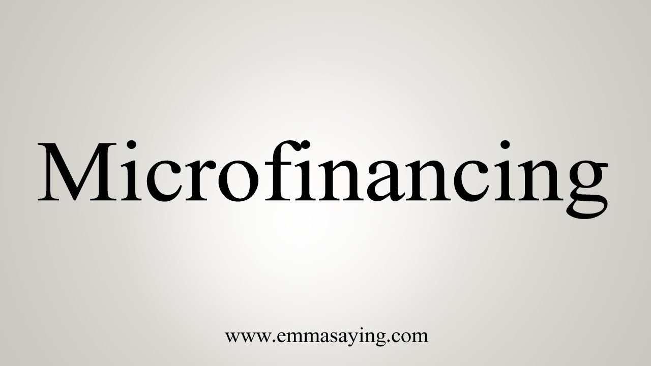 How To Say Microfinancing