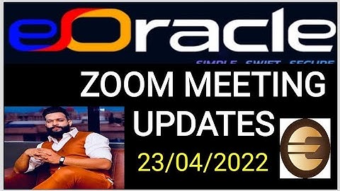 E ORACLE (ECN) ZOOM MEETING 23/04/22 UPDATES