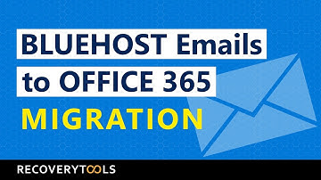 Migrate Emails from Bluehost to Office 365 - How to Email Migration Guide