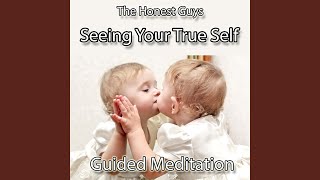 Seeing Your True Self. Guided Meditation