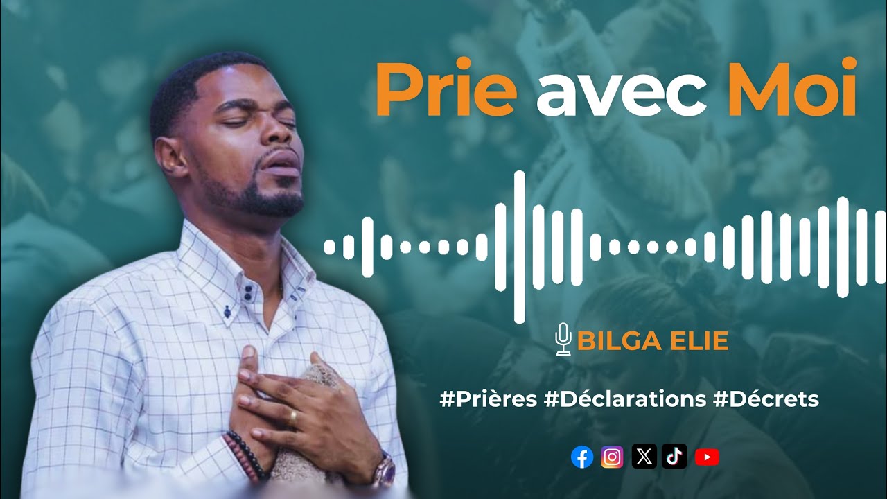 PRIÈRE DE DÉLIVRANCE (Prie avec Moi) avec BILGA ELIE