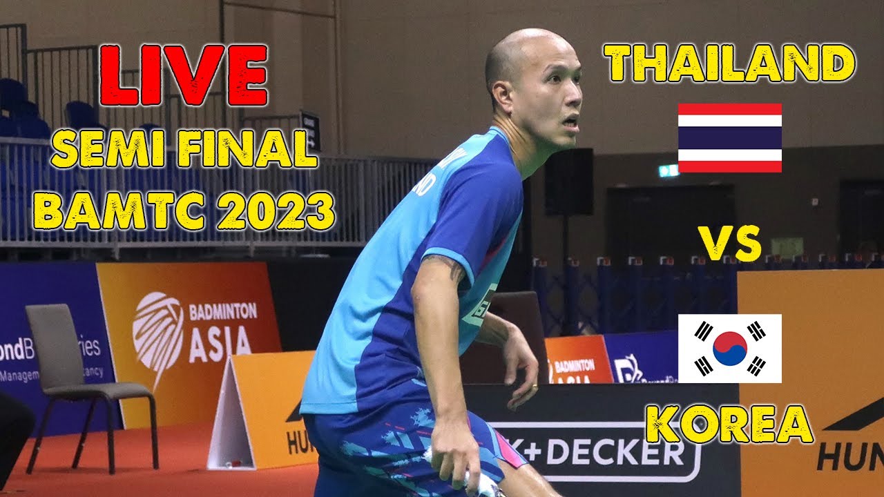LIVE SF BAMTC 2023 THAILAND VS KOREA Badminton Asia Mixed Team Championship 2023