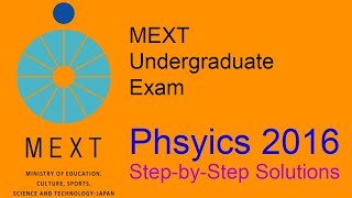 MEXT Undergraduate Physics 2016 Exam - Step-by-Step Solutions