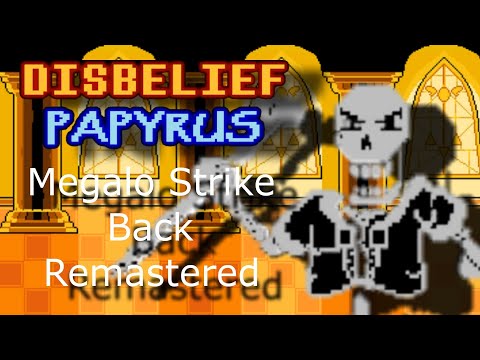 Disbelief Papyrus Phase 2: Megalo Strike Back {Remastered}
