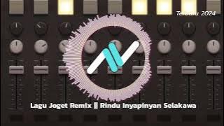 lagu Joget Remix II Rindu Inyapinyan Selakawa