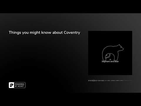 Things you might know about Coventry