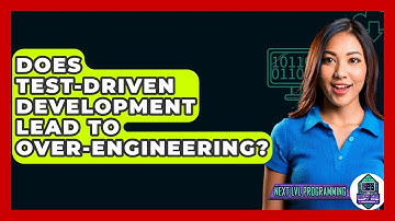 Does Test-Driven Development Lead To Over-engineering? - Next LVL Programming