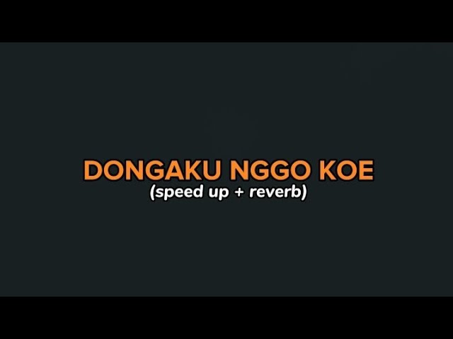 SlemanReceh - DONGAKU NGGO KOE (Speed up+reverb) class=