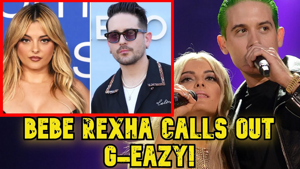 Bebe Rexha SLAMS GEazy 'Ungrateful Loser' Drama Explained! YouTube