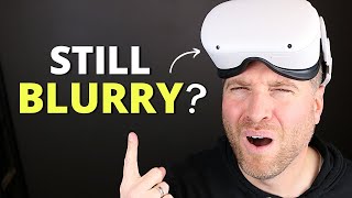 Oculus Quest 2 Still Blurry?  More Tips And Tricks (Lens Defects, Fogging, And More)