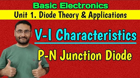 V I characteristics of PN junction Diode (Diode thory & applications) Basic Electronics