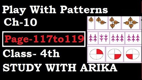 Play With Patterns Ch-10 (Pg- 117 to 119) Class-4