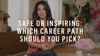 Safe Or Inspiring: Which Career Path Should You Pick?