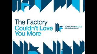 The Factory - Couldn&#39;t Love You More - Wally Lopez Remix