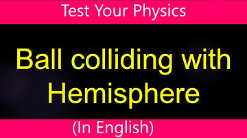 Ball colliding with hemisphere I Challenging Problem