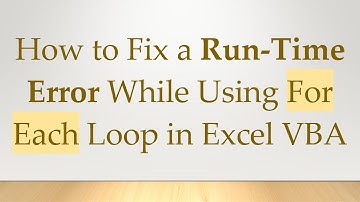 How to Fix a Run-Time Error While Using For Each Loop in Excel VBA
