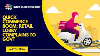 Quick Commerce Under Lens, Retail Lobby Complains To The Govt