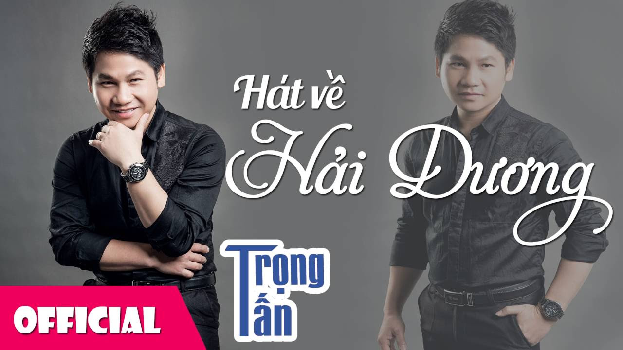 Hát Về Hải Dương - Trọng Tấn | Ca Khúc Quê Hương - youtube