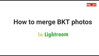 How to edit or merge BKT( Bracketing ) photos