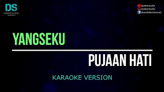 Yangseku - pujaan hati (karaoke version) tanpa vokal