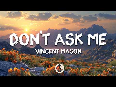 Vincent Mason - Don't Ask Me (Lyrics)