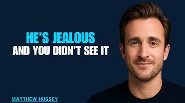 10 Hidden Signs He’s Jealous (Even If He Tries to Hide It) | Matthew Hussey