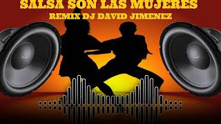 SALSA REMIX SON LAS MUJERES - DJ DAVID JIMENEZ