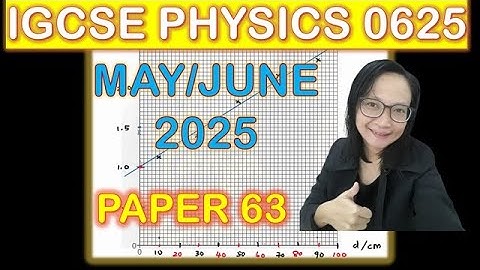 IGCSE Physics 0625 P6 (63) May/June 2025 | Full Discussion & Tips