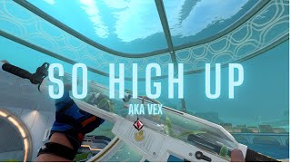 SO HIGH UP • FT AKAVEX