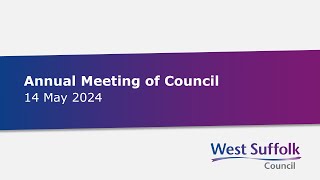 Annual Meeting of West Suffolk Council - 14 May 2024