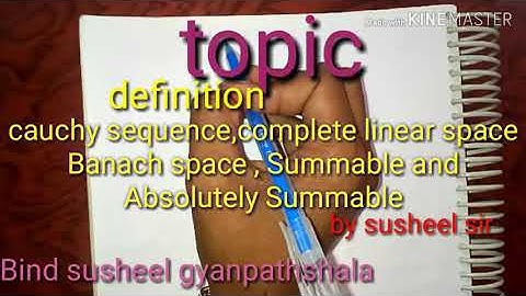 Cauchy sequence , complete linear space Banach space , summable and absolutely summable