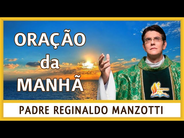 14/05/2024 Oração da Manhã com Padre Reginaldo Manzotti class=