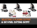 Selecting a Plasma Cutter and Oxy-Fuel Cutting Outfit