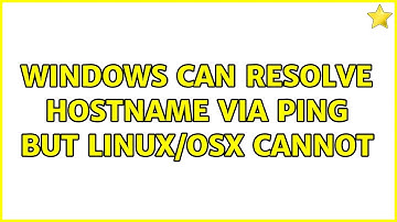 Windows can resolve hostname via ping but Linux/OSX cannot