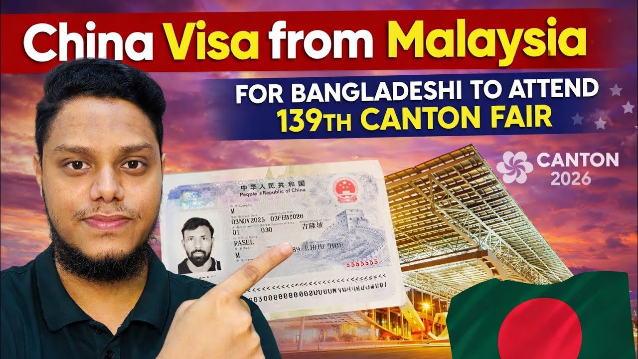 China Visa From Malaysia For Bangladeshi. The 139th Canton Fair Invitation | Full Guide 2026.