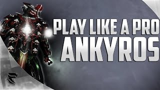Warframe Play Like A Pro Episode Ankyros