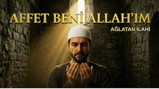 Affet Beni̇ Allahim - Ağlatan İlahi̇