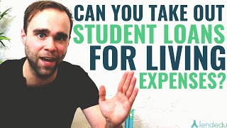 Can You Take Out Student Loans For Living Expenses?