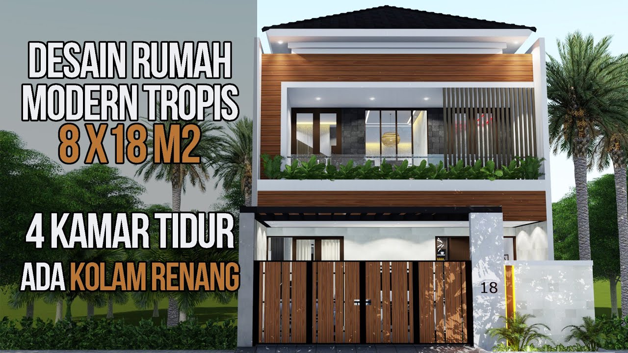 DESAIN RUMAH MODERN TROPIS 4 KAMAR TIDUR DI LAHAN 8X18 ADA KOLAM RENANG