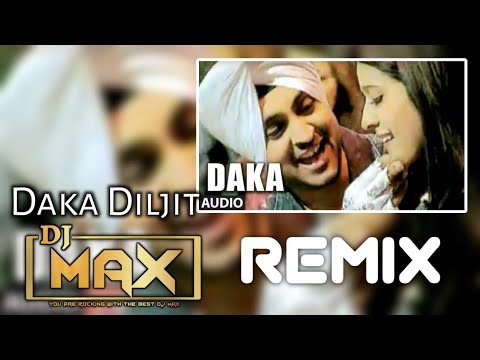 Daka Diljit Remix (Dhol Mix) Dj Max | Hoeya Ki Je Nachdi Di Bha Dad Li Daka Ta ni Mareya | New Songs