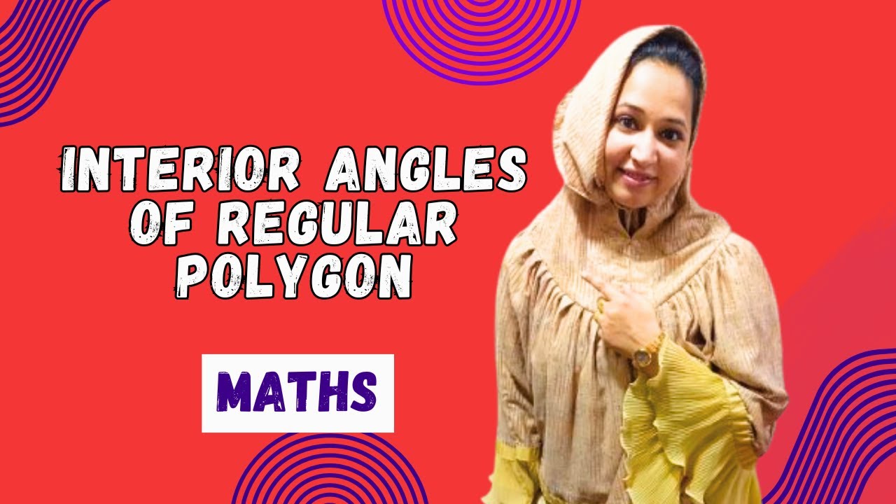 Interior Angles of Regular Polygon - Understanding Quadrilaterals - YouTube