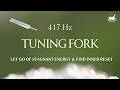 417 Hz Solfeggio Frequency | Pure Tuning Fork Tone | Release What No Longer Serves You