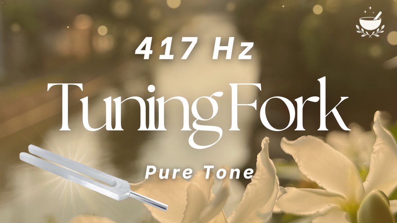 417 Hz Solfeggio Frequency 🎶 | Release Negative Energy & Facilitate Change | Pure Tuning Fork Tone
