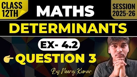 Class 12th Determinants Exercise 4.2 Q3 Solution | Class 12 Maths Ncert Exercise 4.2 Solution 