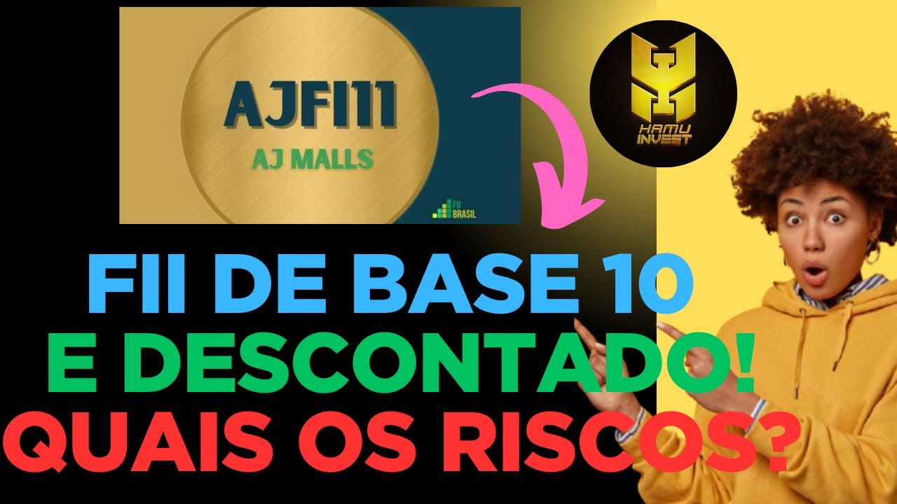 AJFI11, FII DE BASE 10 E DESCONTADO! QUAIS OS RISCOS?