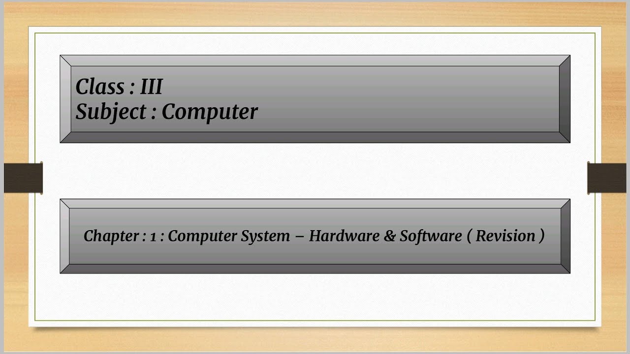 Computer System : Hardware & Software For Class : 3 : Chapter : 1 ...