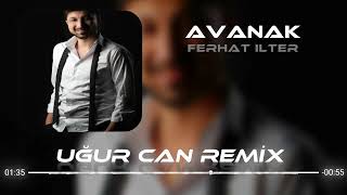 Ferhat İlter - Avanak Uğur Can Remix 