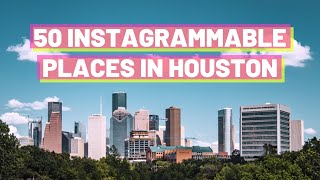50 of the Most Instagrammable Places in Houston 2022 Guide