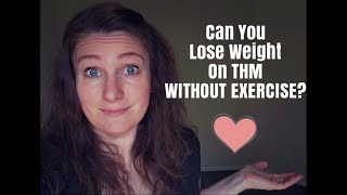 Can You Lose Weight On THM WITHOUT EXERCISE? 